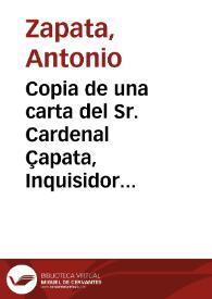 Copia de una carta del Sr. Cardenal Çapata, Inquisidor General, para el Pe. Juan de Pineda de la Compañia de Jhs. agradeciendole el trabaxo summo del expurgatorio | Biblioteca Virtual Miguel de Cervantes