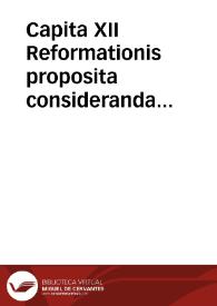 Capita XII Reformationis proposita consideranda Patrib[us] die XI martij 1562 | Biblioteca Virtual Miguel de Cervantes