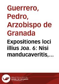 Expositiones loci illius Joa. 6: Nisi manducaveritis, etc. intellecti sacramentaliter | Biblioteca Virtual Miguel de Cervantes