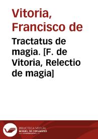 Tractatus de magia. [F. de Vitoria, Relectio de magia] | Biblioteca Virtual Miguel de Cervantes