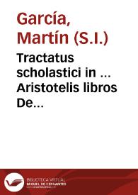 Tractatus scholastici in ... Aristotelis libros De ortu et interitu... | Biblioteca Virtual Miguel de Cervantes