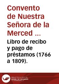 Libro de recibo y pago de préstamos (1766 a 1809). | Biblioteca Virtual Miguel de Cervantes