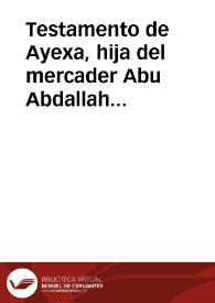 Testamento de Ayexa, hija del mercader Abu Abdallah Mohammad Al-chinchelí | Biblioteca Virtual Miguel de Cervantes