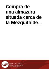 Compra de una almazara situada cerca de la Mezquita de Al-bassili, hecha por Abu Abdallah Mohammad ben Ali Al-arrax a Ayexa, hija de Mohammad ben Abi Xema, en Granada | Biblioteca Virtual Miguel de Cervantes