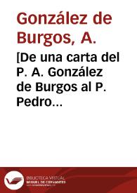 [De una carta del P. A. González de Burgos al P. Pedro Paulo Ferrer]. | Biblioteca Virtual Miguel de Cervantes