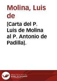 [Carta del P. Luis de Molina al P. Antonio de Padilla]. | Biblioteca Virtual Miguel de Cervantes