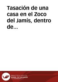Tasación de una casa en el Zoco del Jamís, dentro de Granada, propiedad de Abu Ya'far Ahmad b. Dahnin y pliego particional de la misma | Biblioteca Virtual Miguel de Cervantes