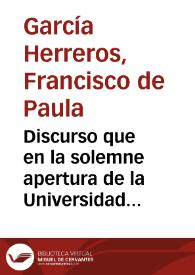 Discurso que en la solemne apertura de la Universidad Literaria de esta ciudad verificada el 15 del mes de Noviembre pronunció el L. D. Francisco de Paula García Herreros... | Biblioteca Virtual Miguel de Cervantes