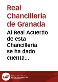 Al Real Acuerdo de esta Chancillería se ha dado cuenta de la órden del Escmo. Sr. Gobernador del Real y Supremo Consejo de Castilla que dice así... | Biblioteca Virtual Miguel de Cervantes
