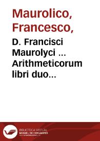 D. Francisci Maurolyci ... Arithmeticorum libri duo... | Biblioteca Virtual Miguel de Cervantes
