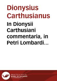 In Dionysii Carthusiani commentaria, in Petri Lombardi Magistri sententiarum libros : indices duo locupletissimi ... complectens | Biblioteca Virtual Miguel de Cervantes