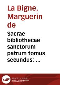 Sacrae bibliothecae sanctorum patrum tomus secundus : quo rerum divinarum, variae ab illis descripta continentur Historiae... / per Margarinum de la Bigne... | Biblioteca Virtual Miguel de Cervantes