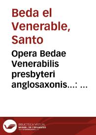 Opera Bedae Venerabilis presbyteri anglosaxonis... : tomus primus | Biblioteca Virtual Miguel de Cervantes