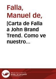 [Carta de Falla a John Brand Trend. : Como ve nuestro país un escritor inglés : artículo sobre la obra literaria de temática española de John Brand Trend, publicado el 15 julio 1921 en el diario El Sol]. | Biblioteca Virtual Miguel de Cervantes