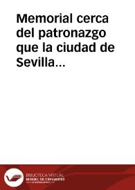 Memorial cerca del patronazgo que la ciudad de Sevilla tiene, de las Escuelas de Latinidad y Gramatica del Colegio de S. Hermenegildo de la Compañia de Iesus ... | Biblioteca Virtual Miguel de Cervantes