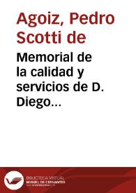 Memorial de la calidad y servicios de D. Diego Fernandez de Cordoua Ronquillo y Horozco, veintiquatro de la ciudad de Granada, al Rey Nuestro Señor / por Don Pedro Scotti de Agoiz... | Biblioteca Virtual Miguel de Cervantes