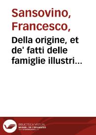 Della origine, et de' fatti delle famiglie illustri d'Italia / di M. Francesco Sansovino; libro primo... | Biblioteca Virtual Miguel de Cervantes