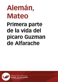 Primera parte de la vida del picaro Guzman de Alfarache / compuesta por Matheo Aleman... | Biblioteca Virtual Miguel de Cervantes