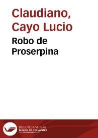 Robo de Proserpina / de Cayo Lucio Claudiano; traduzido por el Doctor Don Francisco de Faria... | Biblioteca Virtual Miguel de Cervantes