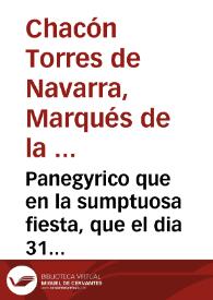 Panegyrico que en la sumptuosa fiesta, que el dia 31 de julio de este año de 1753, consagrò la casa professa de la Compañia de Jesus de Seuilla a su inclyto patriarcha Sr. Sn. Ignacio de Loyola ... / dixo el señor doctor don Luis Ignacio Chacon ... quien lo dedica al Sagrado nombre de Jesus ... y el afecto de un devoto lo da a la publica luz. | Biblioteca Virtual Miguel de Cervantes
