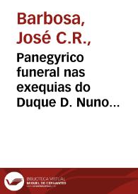 Panegyrico funeral nas exequias do Duque D. Nuno Alvares Pereira de Mello celebradas pela Hermandade do Santissimo Sacramento da freguesia de Santa Justa em dez de março de 1727 / disse-o D. Joze Barboza, Clerigo Regular... | Biblioteca Virtual Miguel de Cervantes