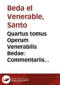Quartus tomus Operum Venerabilis Bedae : Commentariis in Vetus Testamentum doctissimis assignatus... | Biblioteca Virtual Miguel de Cervantes