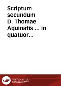 Scriptum secundum D. Thomae Aquinatis ... in quatuor libros Sententiarum, ad Annibaldum Annibaldensem... | Biblioteca Virtual Miguel de Cervantes
