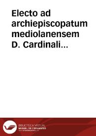Electo ad archiepiscopatum mediolanensem D. Cardinali Columnae romano sufficitur D. Cardinalis Caesar Montius Mediolanensis | Biblioteca Virtual Miguel de Cervantes