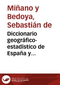Diccionario geográfico-estadístico de España y Portugal... / por ... Don Sebastian de Miñano...; tomo VII, [Pesqueiras-San Juan de la Nava] | Biblioteca Virtual Miguel de Cervantes