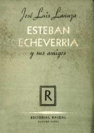 Esteban Echeverría y sus amigos / José Luis Lanuza | Biblioteca Virtual Miguel de Cervantes
