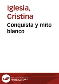 Conquista y mito blanco | Biblioteca Virtual Miguel de Cervantes