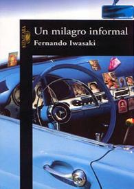 Un milagro informal [Fragmento] / Fernando Iwasaki | Biblioteca Virtual Miguel de Cervantes