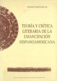 Teoría y crítica literaria de la emancipación hispanoamericana / selección y prólogo de Teodosio Fernández | Biblioteca Virtual Miguel de Cervantes