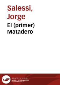 El (primer) Matadero / Jorge Salessi | Biblioteca Virtual Miguel de Cervantes