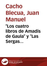 "Los cuatro libros de Amadís de Gaula" y "Las Sergas de Esplandián": los textos de Garci Rodríguez de Montalvo / José Manuel Cacho Blecua | Biblioteca Virtual Miguel de Cervantes