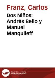 Dos Niños: Andrés Bello y Manuel Manquileff | Biblioteca Virtual Miguel de Cervantes