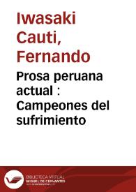 Prosa peruana actual : Campeones del sufrimiento / Fernando Iwasaki | Biblioteca Virtual Miguel de Cervantes