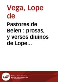 Pastores de Belen : prosas, y versos diuinos de Lope de Vega Carpio | Biblioteca Virtual Miguel de Cervantes