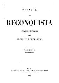 Durante la Reconquista : novela histórica. Tomo 2 / Alberto Blest Gana | Biblioteca Virtual Miguel de Cervantes