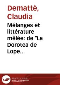 Mélanges et littérature mêlée: de "La Dorotea de Lope de Vega" (1632) au "Para todos" de Juan Pérez de Montalbán (1632) / par Claudia Demattè | Biblioteca Virtual Miguel de Cervantes