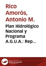 Plan Hidrológico Nacional y Programa A.G.U.A. : Repercusión en las regiones de Murcia y Valencia / Antonio M. Rico Amorós | Biblioteca Virtual Miguel de Cervantes