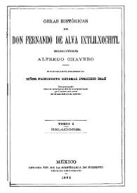 Obras históricas de Don Fernando de Alva Ixtlilxochitl. Tomo 1 / publicadas y anotadas por Alfredo Chavero | Biblioteca Virtual Miguel de Cervantes