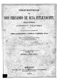 Obras históricas de Don Fernando de Alva Ixtlilxochitl. Tomo 2 / publicadas y anotadas por Alfredo Chavero | Biblioteca Virtual Miguel de Cervantes
