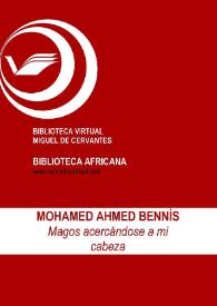 Magos acercándose a mi cabeza / Mohamed Ahmed Bennís; ed. Enrique Lomas López | Biblioteca Virtual Miguel de Cervantes