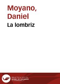 La lombriz / Daniel Moyano | Biblioteca Virtual Miguel de Cervantes