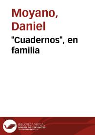 "Cuadernos", en familia / Daniel Moyano | Biblioteca Virtual Miguel de Cervantes