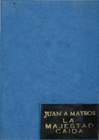 La Majestad caída o La Revolución Mexicana / por Juan A. Mateos | Biblioteca Virtual Miguel de Cervantes