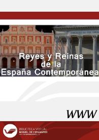 Reyes y Reinas de la España Contemporánea / director Rafael Fernández Sirvent | Biblioteca Virtual Miguel de Cervantes