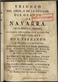 Triunfo del amor, y de la lealtad : dia grande de Navarra, en la festiua ... aclamacion del ... Rey Don Fernando II de Navarra, y VI de Castilla, Egecutada en ... Pamplona ... el dia 21 de Agosto de 1746 / escribiala el ... Padre Josef Francisco de Isla  ... | Biblioteca Virtual Miguel de Cervantes