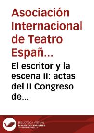 El escritor y la escena II: actas del II Congreso de la Asociación Internacional de Teatro Español y Novohispano de los Siglos de Oro (17-20 de marzo de 1993, Ciudad Juárez) / Ysla Campbell, editora | Biblioteca Virtual Miguel de Cervantes